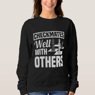 Checkmates Well With Others Chess Gambit Grandmast Sweatshirt