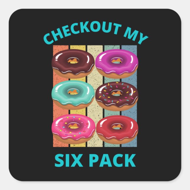 CHECKOUT MY SIX PACK DONUTS SQUARE STICKER (Front)
