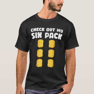 Checkout My Six Pack Funny Chicken Nugget Saying T T-Shirt