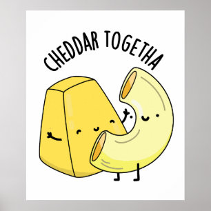 Cheddar Together Funny Food Pun  Poster