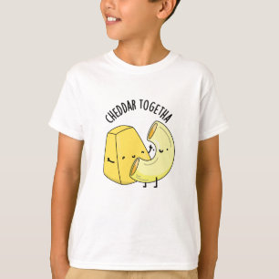 Cheddar Together Funny Food Pun T-Shirt