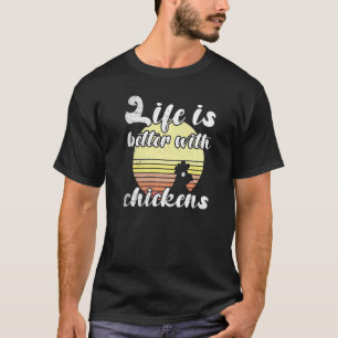 Cheeky Chicken Sunset Better Life Chickens Saying T-Shirt