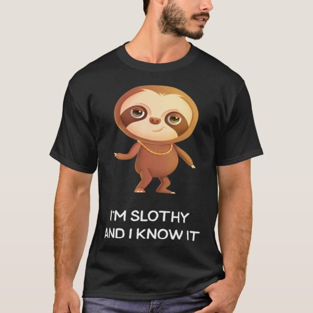 Cheeky Cute Sloth I m Slothy and I Know It T-Shirt (Front)