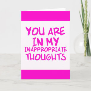 CHEEKY QUOTES YOU ARE IN MY INAPPROPRIATE THOUGHTS CARD