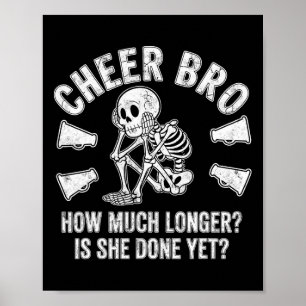 Cheer Bro How Much Longer Cheerleading Girl Boyfri Poster