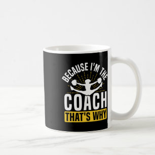 Cheer Cheerleading Coach Because I'm The Coach Tha Coffee Mug