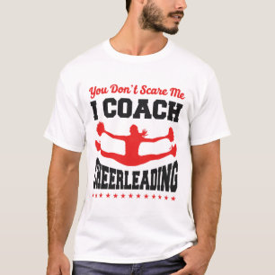 Cheer Cheerleading Coach You Don’t Scare Me I Coac T-Shirt