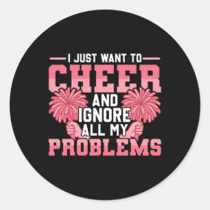 Cheer Cheerleading I Just Want To Cheer And Ignore Classic Round Sticker