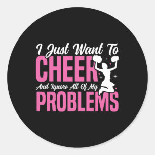 Cheer Cheerleading I Just Want To Cheer And Ignore Classic Round Sticker