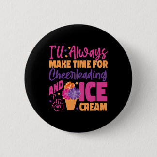 Cheer Cheerleading Ice Cream I'll Always Make Time 6 Cm Round Badge