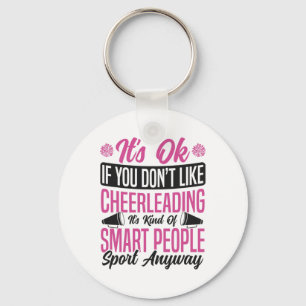 Cheer Cheerleading It's Ok If You Don’t Like Cheer Key Ring