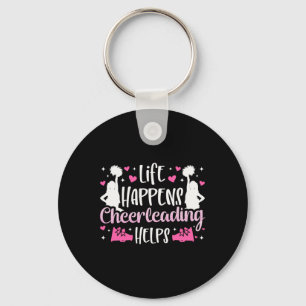 Cheer Cheerleading Life Happens Cheerleading Helps Key Ring