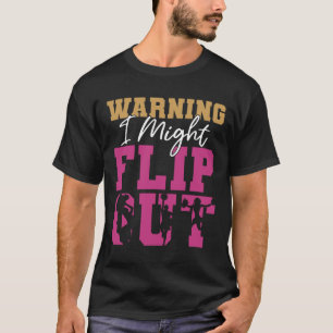 Cheer Cheerleading Warning I Might Flip Out _3 T-Shirt