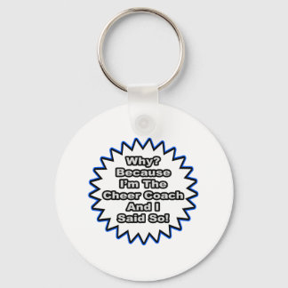 Cheer Coach...Because I Said So Key Ring