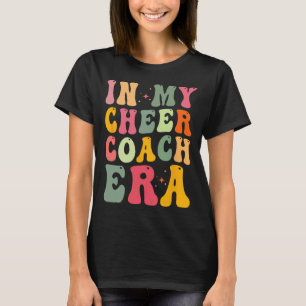 Cheer Coach Quote - In My Cheer Coach Era - Groovy T-Shirt