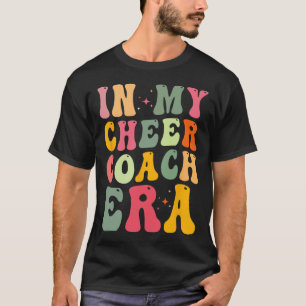 Cheer Coach Quote - In My Cheer Coach Era - Groovy T-Shirt