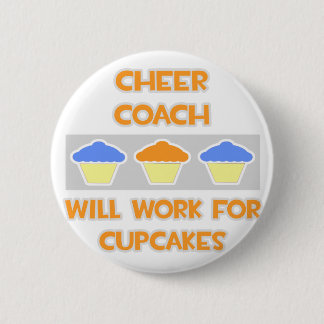 Cheer Coach ... Will Work For Cupcakes 6 Cm Round Badge