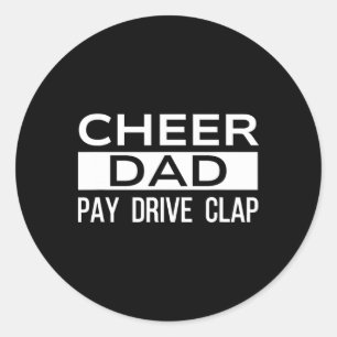 Cheer Dad Black Funny Pay Drive Clap Cheerleading Classic Round Sticker