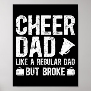Cheer Dad Broke Cheerleading Dad Of A Cheerleader Poster