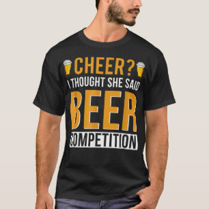 Cheer Dad Cheerleader I Thought She Said Beer Comp T-Shirt