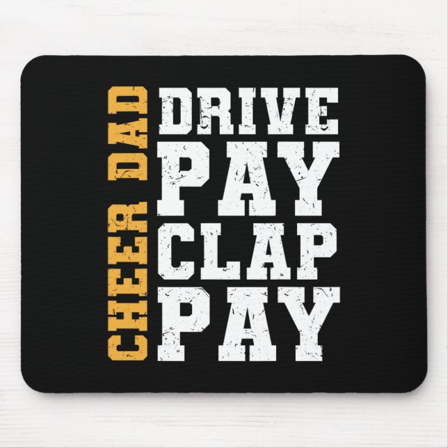 Cheer Dad Drive Pay Clap Pay  Mouse Mat (Front)