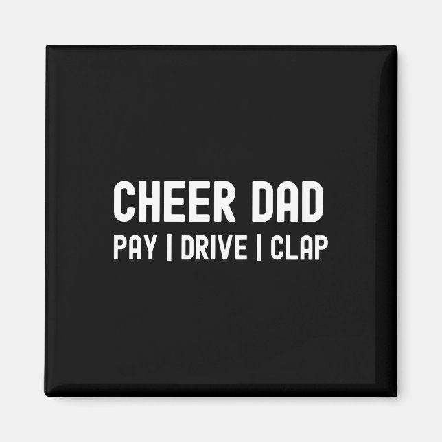 Cheer Dad Funny Pay Drive Clap Cheerleading  Magnet (Front)