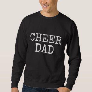 Cheer Dad Gift for Father from Cheerleader Daughte Sweatshirt