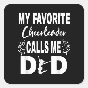 Cheer Dad My favorite Cheerleader calls me Dad  Square Sticker