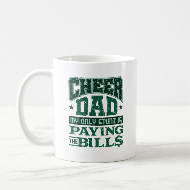 Cheer Dad My Only Stunt Is Paying the Bills Coffee Mug (Left)