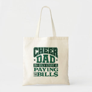 Cheer Dad My Only Stunt Is Paying the Bills Tote Bag