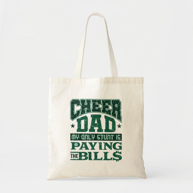 Cheer Dad My Only Stunt Is Paying the Bills Tote Bag (Front)