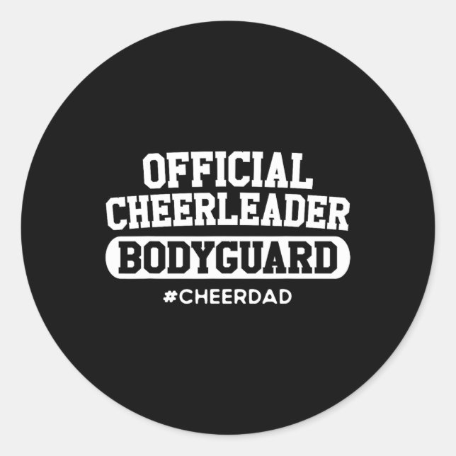 Cheer Dad Official Cheerleader Bodyguard Funny Pap Classic Round Sticker (Front)