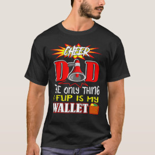 Cheer Dad Only Thing I Flip Is My Wallet Drinker T-Shirt
