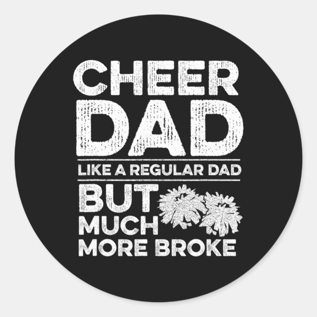 Cheer Dad Quote For Your Cheerleading Dad  Classic Round Sticker (Front)