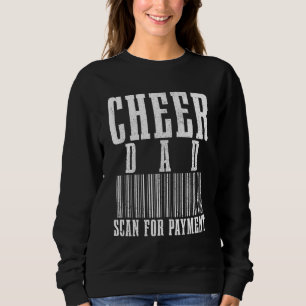 Cheer Dad Scan For Payment Funny Barcode Father's Sweatshirt