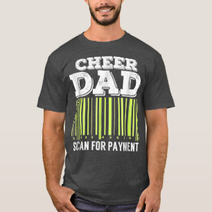 Cheer Dad Scan For Payment Funny Cheerleader T-Shirt