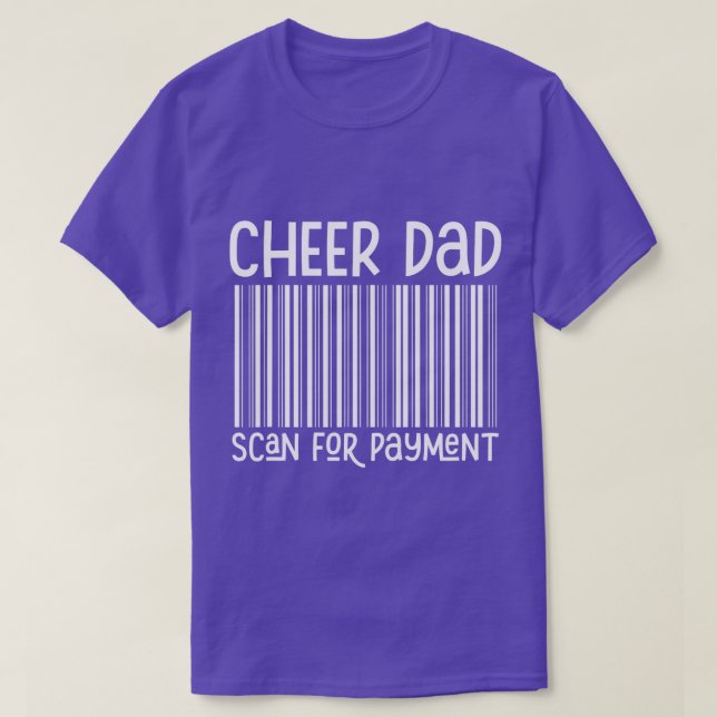 Cheer Dad Scan For Payment The Cheer Father Father T-Shirt (Design Front)