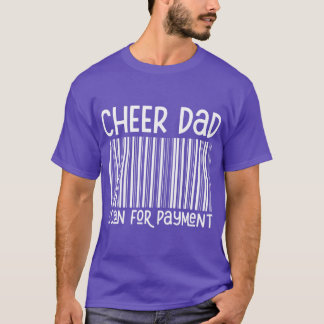 Cheer Dad Scan For Payment The Cheer Father Father T-Shirt