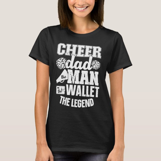 Cheer Dad The Man The Wallet Cheerleader Rebel Che T-Shirt (Front)