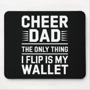 Cheer Dad The Only Thing I Flip Is My Wallet _3 Mouse Mat