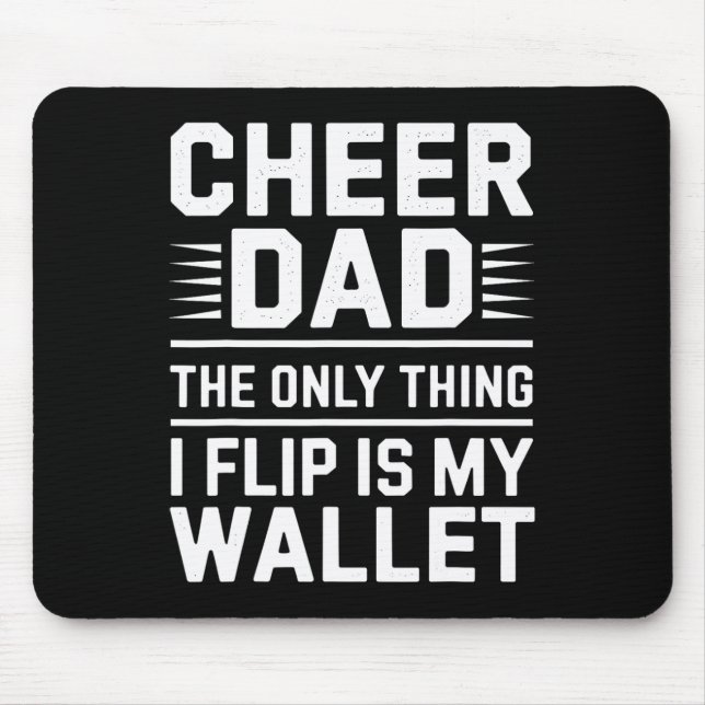 Cheer Dad The Only Thing I Flip Is My Wallet _3  Mouse Mat (Front)