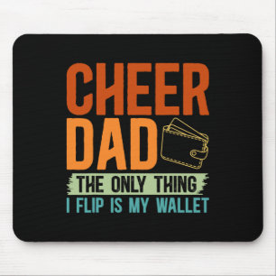 Cheer Dad The Only Thing I Flip Is My Wallet Cheer Mouse Mat