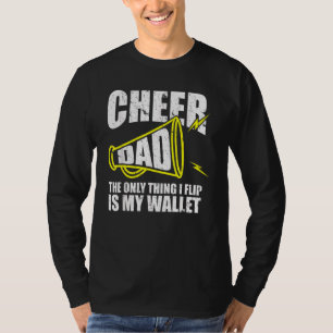 Cheer Dad The Only Thing I Flip Is My Wallet Dadd T-Shirt