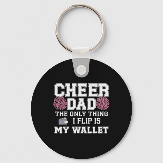 Cheer Dad The Only Thing I Flip Is My Wallet  Key Ring (Front)