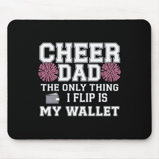 Cheer Dad The Only Thing I Flip Is My Wallet  Mouse Mat (Front)