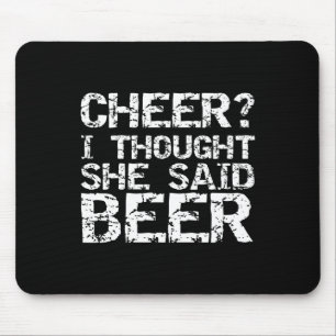 Cheer I Though She Said Beer Funny Cheer Dad Gift  Mouse Mat