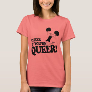 CHEER IF YOU'RE QUEER T-Shirt