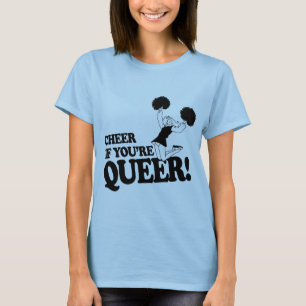 CHEER IF YOU'RE QUEER T-Shirt