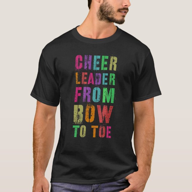 Cheer Leader From Bow To Toe Cheerleading Team Che T-Shirt (Front)