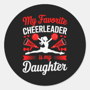 Cheer Mom Dad My Favorite Cheerleader Is My Daught Classic Round Sticker